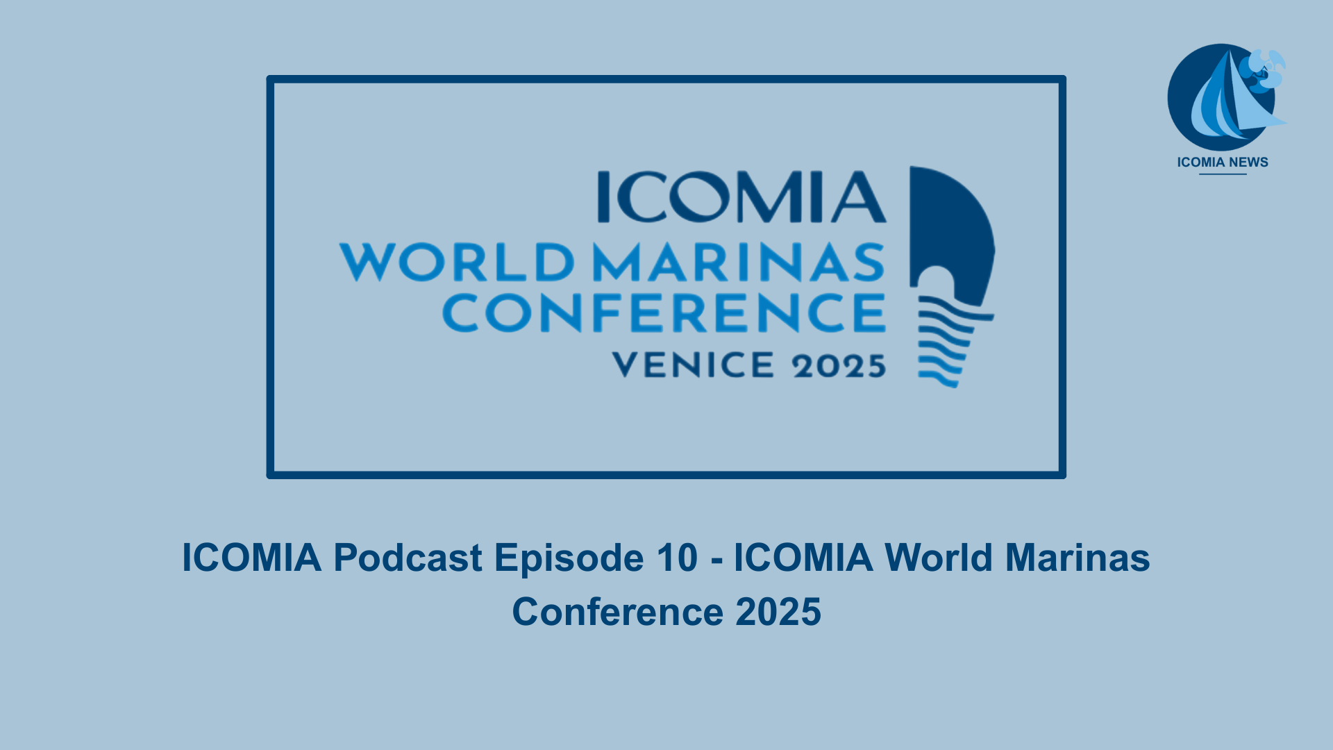 ICOMIA Podcast Episode 10 – ICOMIA World Marinas Conference 2025